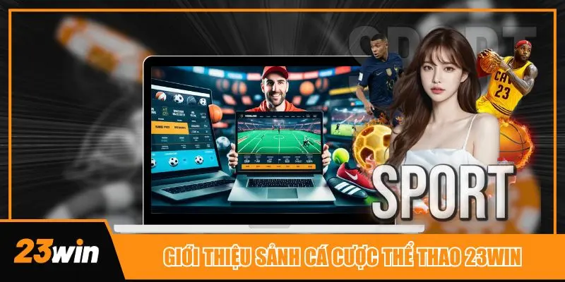 Giới thiệu sảnh cá cược thể thao 23win trực tuyến tại châu Á