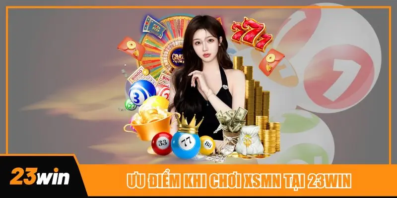 Ưu điểm khi chơi XSMN tại nền tảng của 23win